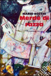 Merde di razza libro di Rocchi Mario