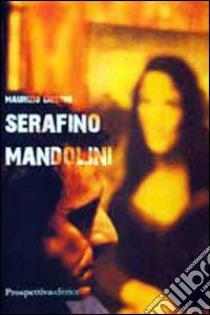 Serafino Mandolini libro di Giustini Maurizio