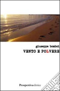 Vento e polvere libro di Bomboi Giuseppe