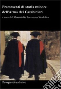 Frammenti di storia minore dell'Arma dei Carabinieri libro di Verdoliva Fortunato