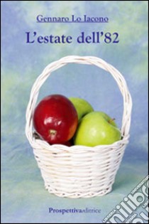 L'estate dell'82 libro di Lo Iacono Gennaro