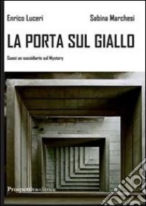 La porta sul giallo libro di Luceri Enrico; Marchesi Sabina