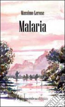 Malaria libro di Lerose Massimo