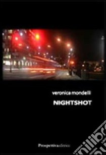Nightshot libro di Mondelli Veronica