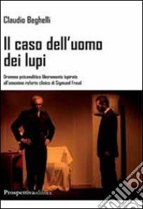 Il caso dell'uomo dei lupi libro di Beghelli Claudio