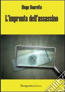 L'impronta dell'assassino libro di Boaretto Diego