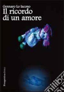 Il ricordo di un amore libro di Lo Iacono Gennaro