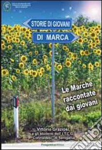 Storie di giovani di marca. Le marche raccontate dai giovani libro di Graziosi V. (cur.)