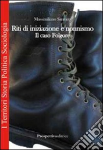 Riti di iniziazione e nonnismo. Il caso Folgore libro di Santucci Massimiliano