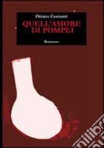 Quell'amore di Pompei libro di Costanzi Oriana