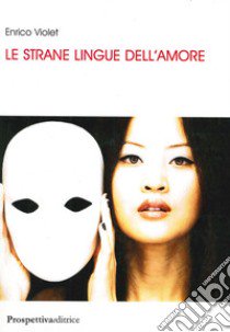 Le strane lingue dell'amore libro di Violet Enrico