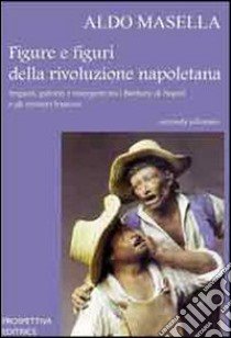 Figure e figuri della rivoluzione napoletana libro di Masella Aldo M.