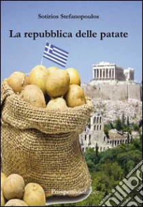 La repubblica delle patate libro di Stefanopoulos Sotirios