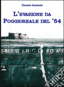 L'evasione da Poggioreale del 54 libro di Anzante Donato