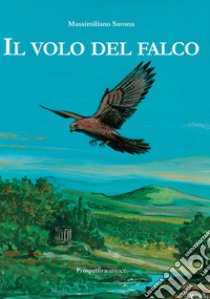 Il volo del falco libro di Savona Massimiliano