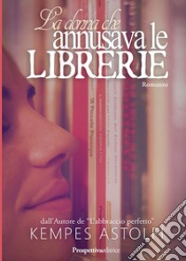 La donna che annusava le librerie libro di Astolfi Kempes