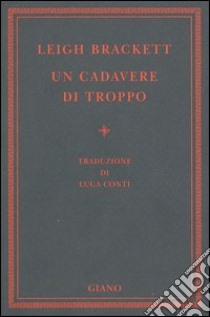 Un cadavere di troppo libro di Brackett Leigh