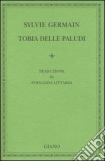 Tobia delle paludi libro di Germain Sylvie