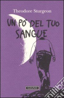 Un po' del tuo sangue libro di Sturgeon Theodore