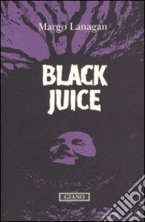 Black juice libro di Lanagan Margo