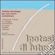 Antiche tecnologie per una nuova architettura. Un'ipotesi di futuro. Ediz. illustrata libro di Caròla Fabrizio; Verderosa F. (cur.)