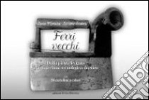 Ferri vecchi. Dalla pieíra levigaía alle macchine tecnologiche da stiro libro di Mollica L. (cur.); Scateni L. (cur.)