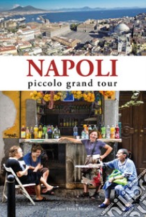 Napoli. Piccolo grand tour libro di Salwa U. (cur.); Celotto C. (cur.)