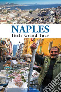 Naples. Little grand tour libro di Salwa U. (cur.)