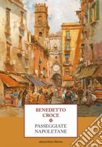 Passeggiate napoletane libro di Croce Benedetto