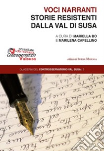 Voci narranti. Storie resistenti dalla Val di Susa libro di Bo M. (cur.); Capellino M. (cur.)