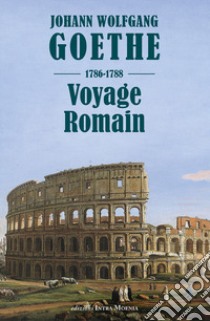 Voyage romain 1786-1788 libro di Goethe Johann Wolfgang