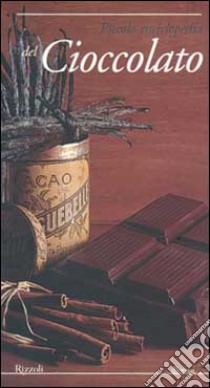 Piccola enciclopedia del cioccolato libro di Khodorowsky Katherine - Hervé Robert