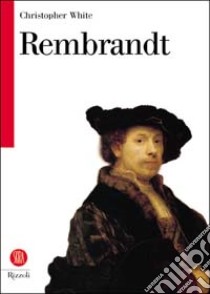 Rembrandt libro di Christopher White (a cura di)