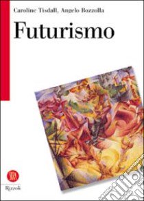 Futurismo libro di Tisdall C. (cur.); Bozzola A. (cur.)