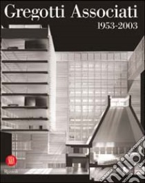 Gregotti Associati (1953-2003) libro di Morpurgo Guido