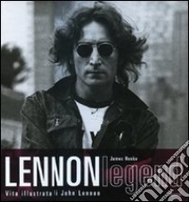 Lennon legend. Vita illustrata di John Lennon. Ediz. illustrata. Con CD Audio libro di Henke James