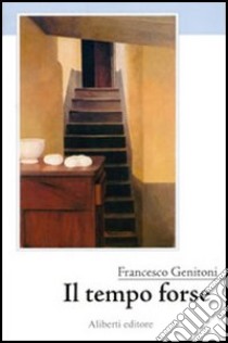 Il tempo forse libro di Genitoni Francesco