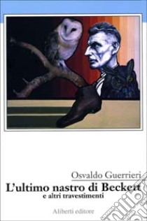 L'ultimo nastro di Beckett e altri travestimenti libro di Guerrieri Osvaldo