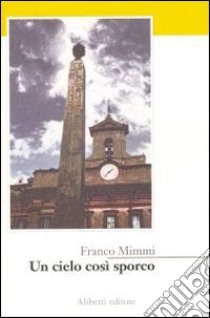 Un cielo così sporco libro di Mimmi Franco