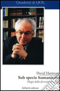 Sub specie humanitatis. Per una responsabilità d'alleanza libro di Hartman David