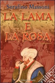 La lama e la rosa libro di Massoni Serafino