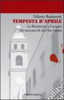 Tempesta d'aprile libro di Bonaretti Valerio