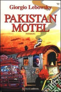 Pakistan hotel libro di Lebowsky Giorgio