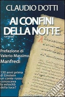 Ai confini della notte libro di Dotti Claudio