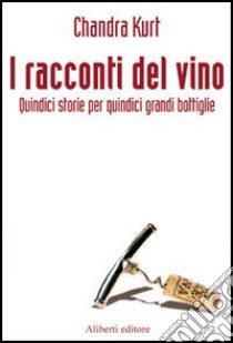 I racconti del vino libro di Kurt Chandra