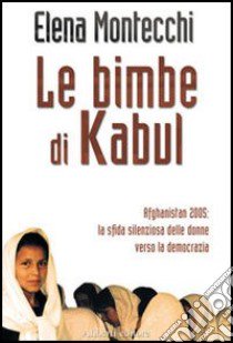 Le bimbe di Kabul libro di Montecchi Elena