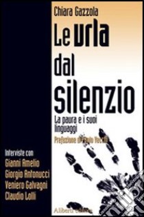 Le urla dal silenzio libro di Gazzola Chiara