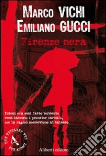 Firenze nera libro di Vichi Marco; Gucci Emiliano