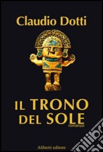 Il trono del sole libro di Dotti Claudio