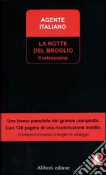 La notte del broglio. Il retroscena libro di Agente Italiano